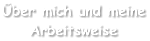 ber mich und meine Arbeitsweise